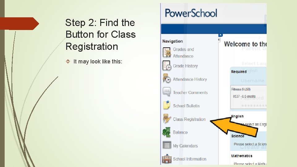 Step 2: Find the Button for Class Registration It may look like this: 