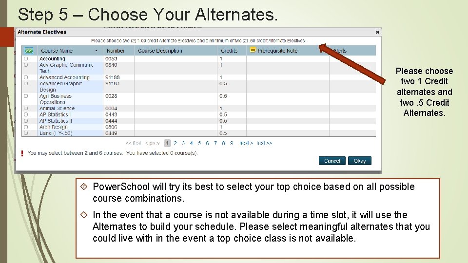 Step 5 – Choose Your Alternates. Please choose two 1 Credit alternates and two.