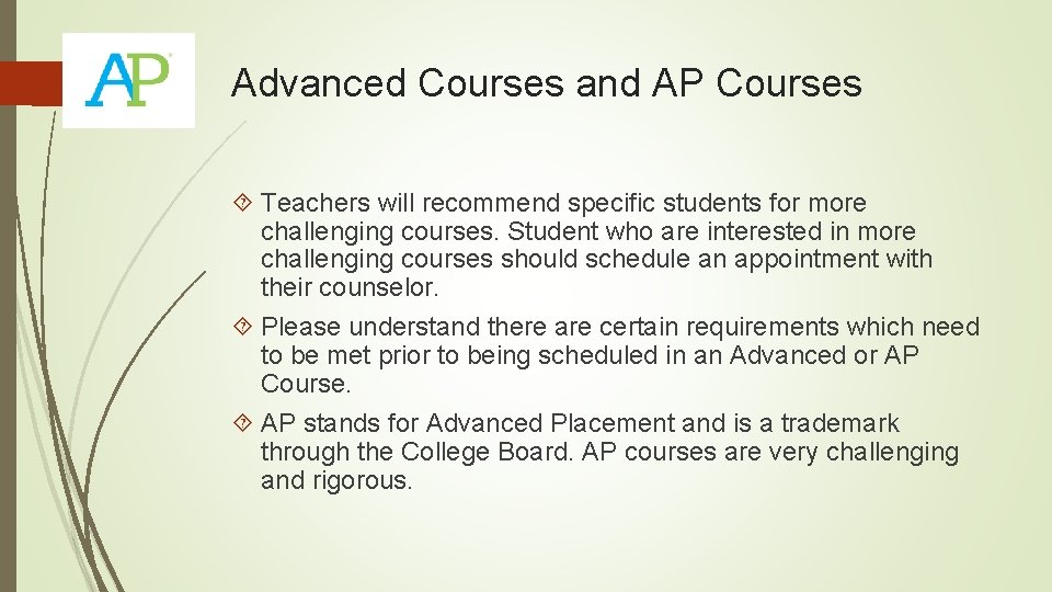 Advanced Courses and AP Courses Teachers will recommend specific students for more challenging courses.