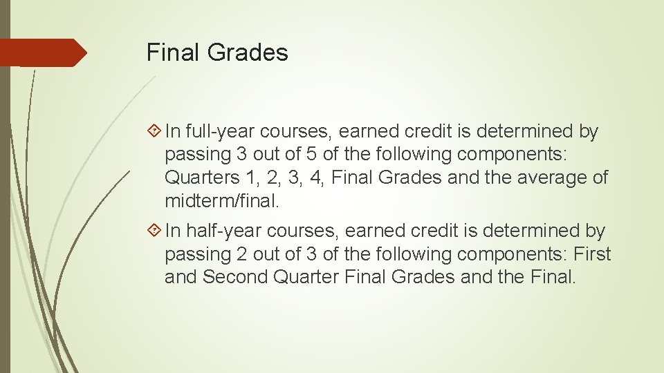 Final Grades In full-year courses, earned credit is determined by passing 3 out of