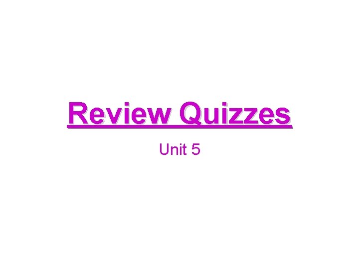 Review Quizzes Unit 5 