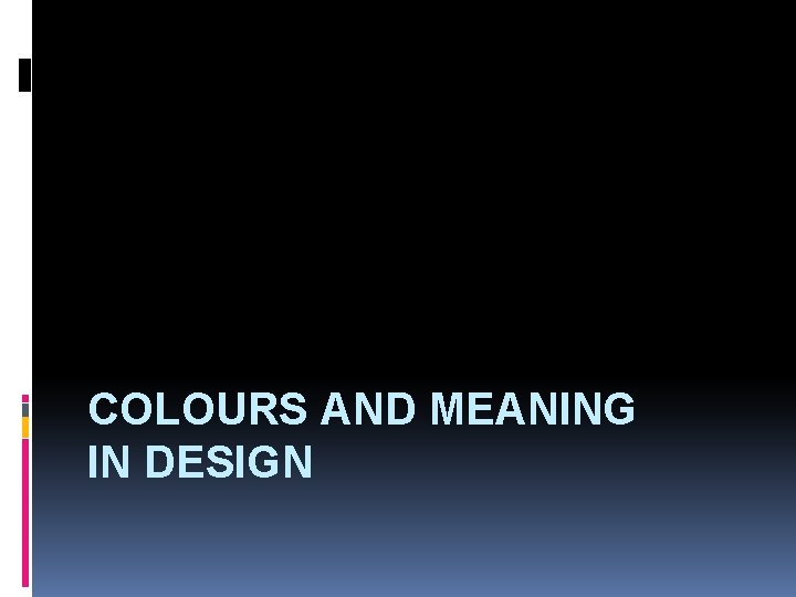 COLOURS AND MEANING IN DESIGN 
