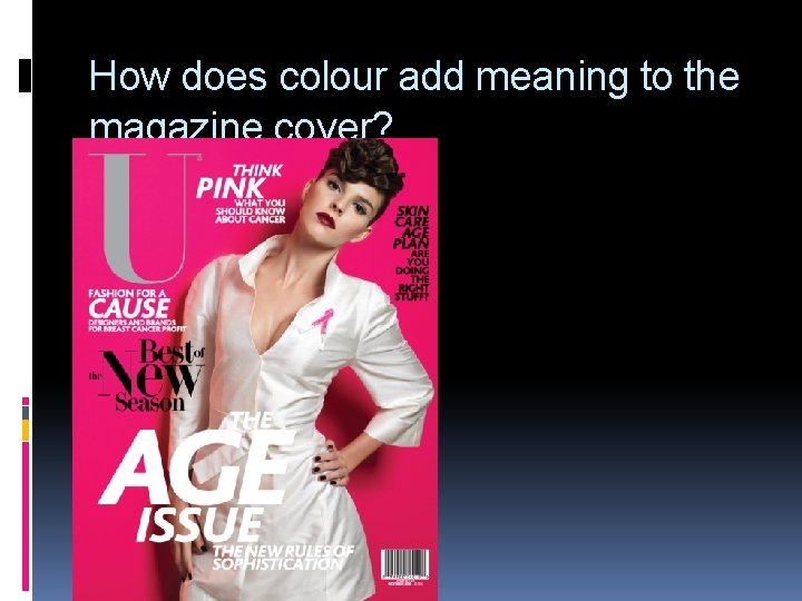 How does colour add meaning to the magazine cover? 
