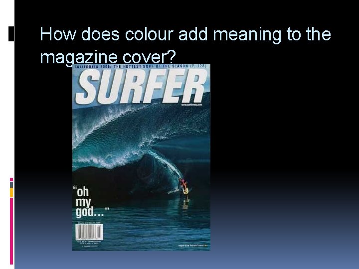 How does colour add meaning to the magazine cover? 