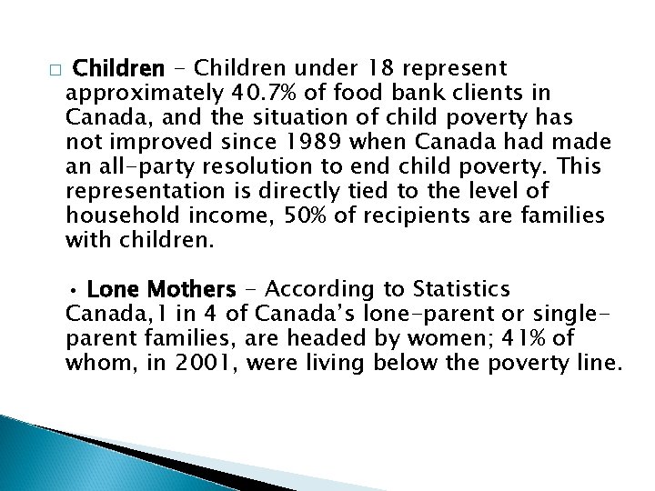 � Children - Children under 18 represent approximately 40. 7% of food bank clients