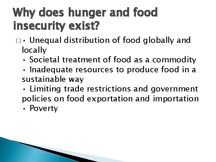 Why does hunger and food insecurity exist? � • Unequal distribution of food globally Why does hunger and food insecurity exist? � • Unequal distribution of food globally