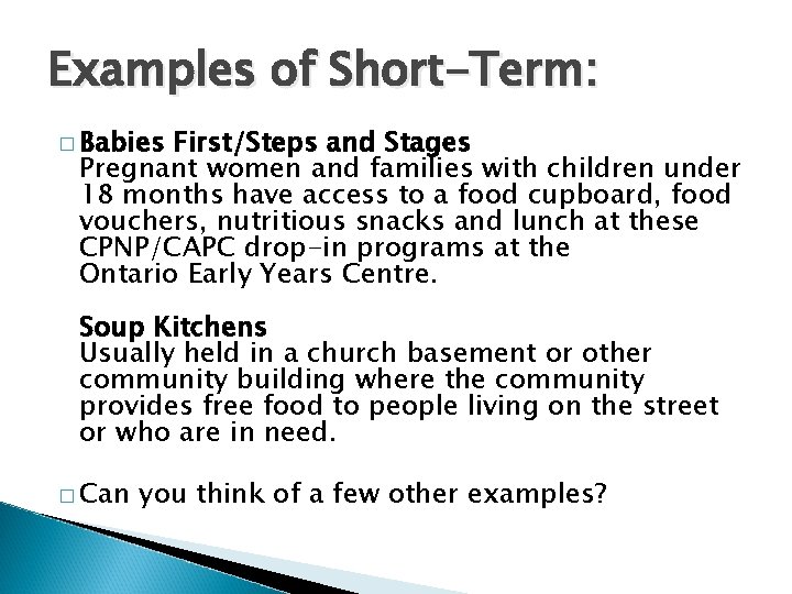 Examples of Short-Term: � Babies First/Steps and Stages Pregnant women and families with children