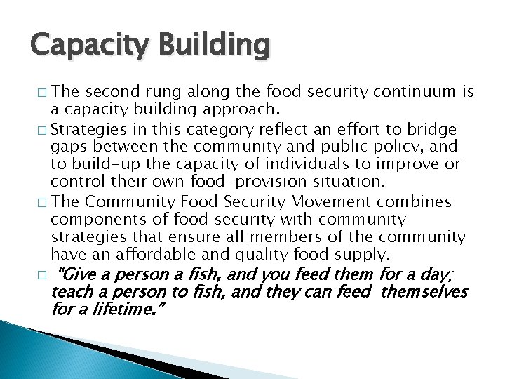 Capacity Building � The second rung along the food security continuum is a capacity