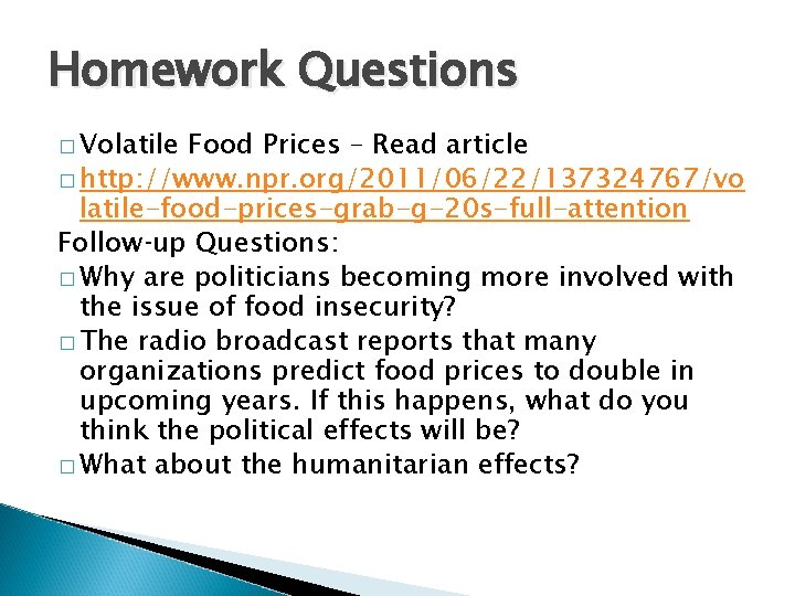 Homework Questions � Volatile Food Prices – Read article � http: //www. npr. org/2011/06/22/137324767/vo