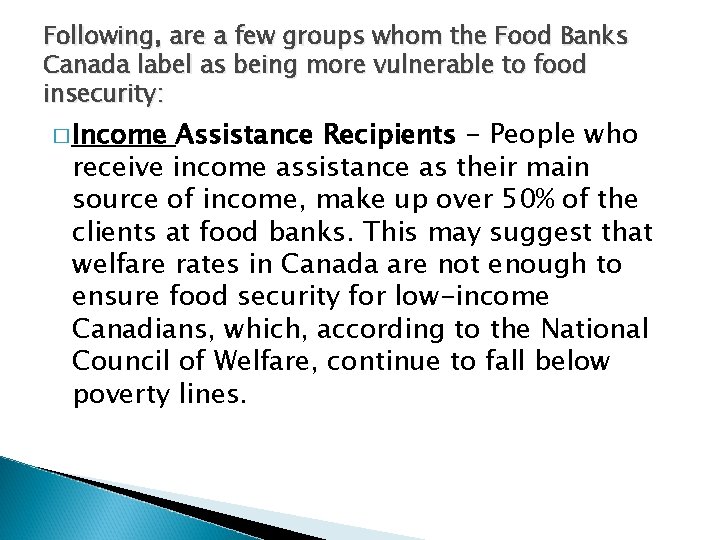 Following, are a few groups whom the Food Banks Canada label as being more