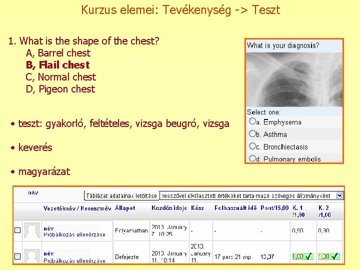 Kurzus elemei: Tevékenység -> Teszt 1. What is the shape of the chest? A,