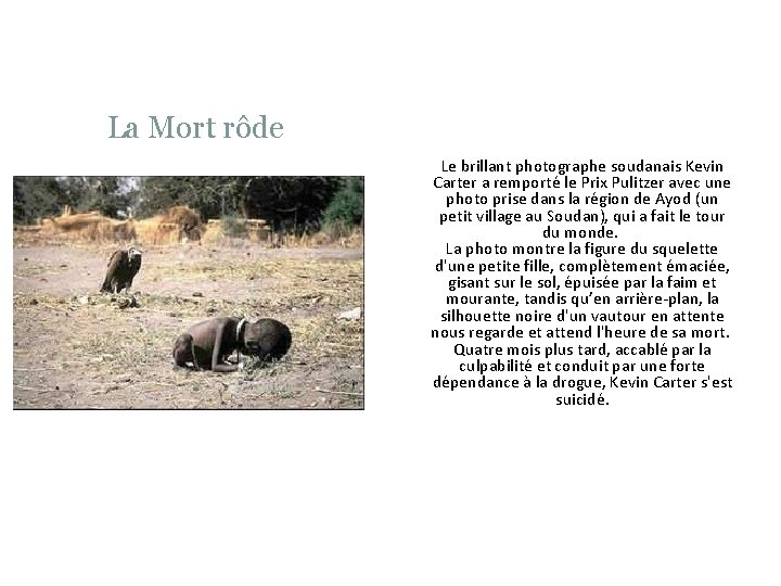 La Mort rôde Le brillant photographe soudanais Kevin Carter a remporté le Prix Pulitzer