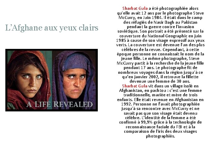 L’Afghane aux yeux clairs Sharbat Gula a été photographiée alors qu'elle avait 12 ans