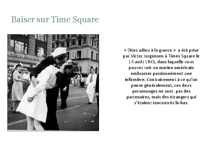 Baiser sur Time Square « Dites adieu à la guerre » a été prise