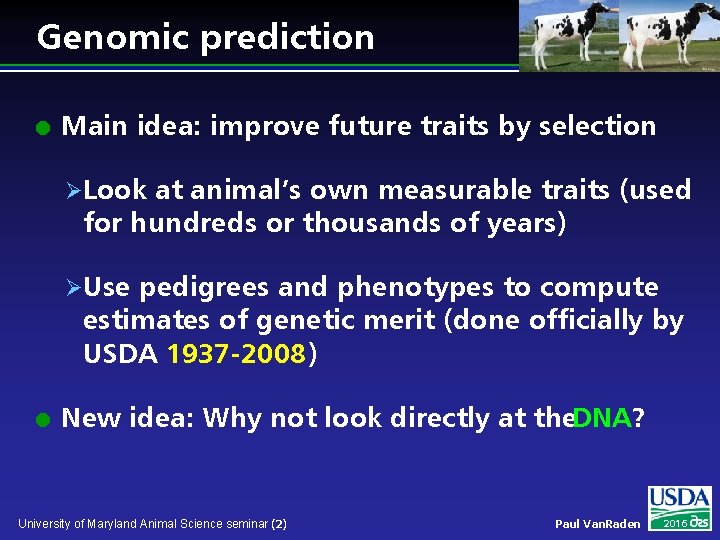 Genomic prediction l Main idea: improve future traits by selection ØLook at animal’s own