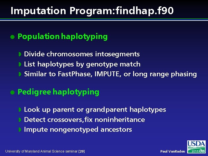 Imputation Program: findhap. f 90 l Population haplotyping Divide chromosomes intosegments w List haplotypes