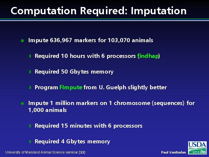 Computation Required: Imputation l l Impute 636, 967 markers for 103, 070 animals w