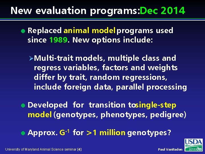 New evaluation programs: Dec 2014 Replaced animal model programs used since 1989. New options