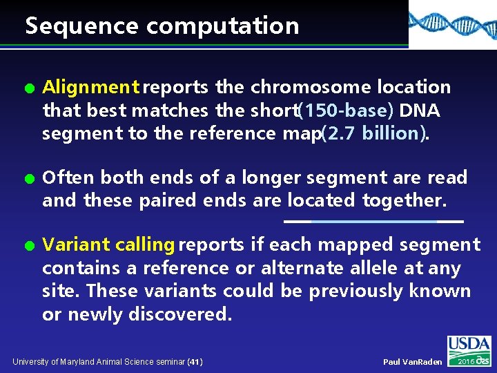 Sequence computation l l l Alignment reports the chromosome location that best matches the