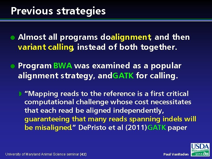 Previous strategies l l Almost all programs doalignment, and then variant calling, instead of