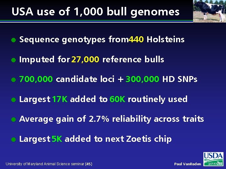 USA use of 1, 000 bull genomes l Sequence genotypes from 440 Holsteins l