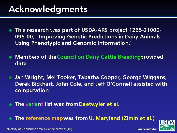 Acknowledgments l This research was part of USDA-ARS project 1265 -31000096 -00, “Improving Genetic