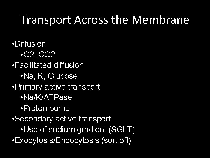 Transport Across the Membrane • Diffusion • O 2, CO 2 • Facilitated diffusion