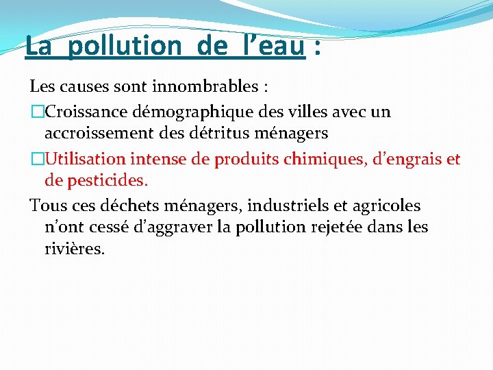 La pollution de l’eau : Les causes sont innombrables : �Croissance démographique des villes