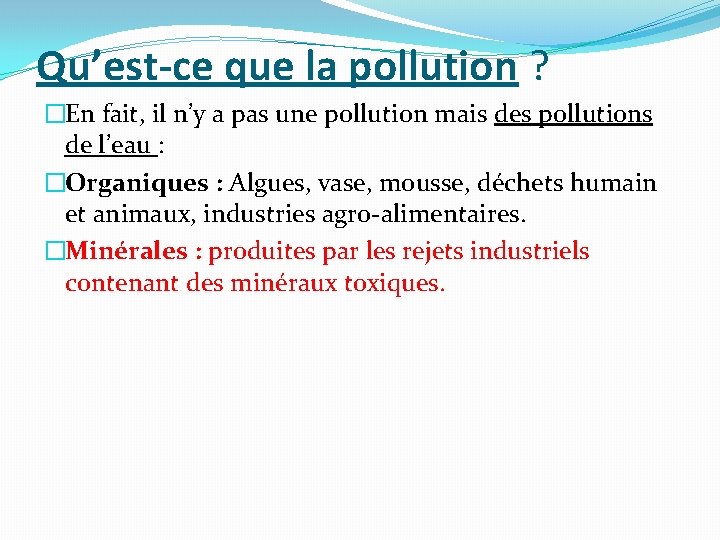 Qu’est-ce que la pollution ? �En fait, il n’y a pas une pollution mais