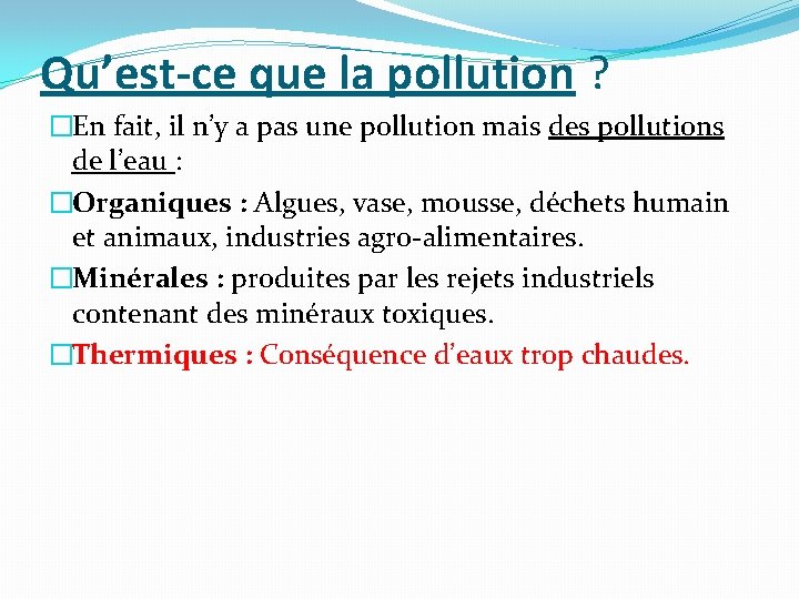 Qu’est-ce que la pollution ? �En fait, il n’y a pas une pollution mais