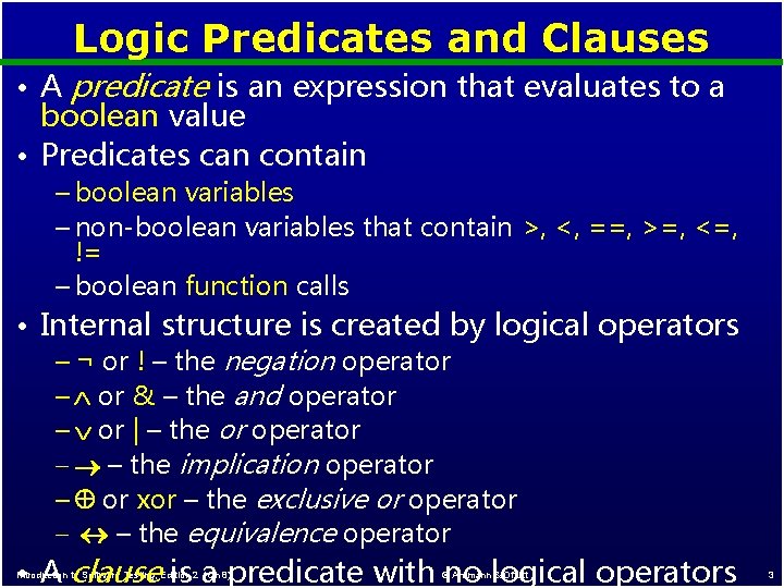 Logic Predicates and Clauses • A predicate is an expression that evaluates to a
