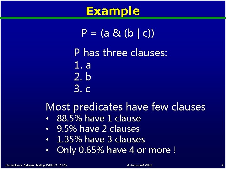 Example P = (a & (b | c)) P has three clauses: 1. a