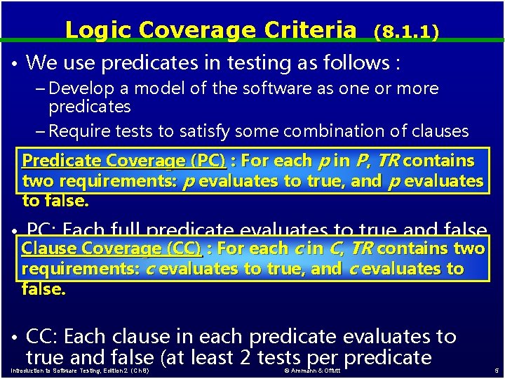 Logic Coverage Criteria (8. 1. 1) • We use predicates in testing as follows