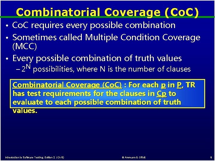 Combinatorial Coverage (Co. C) • Co. C requires every possible combination • Sometimes called