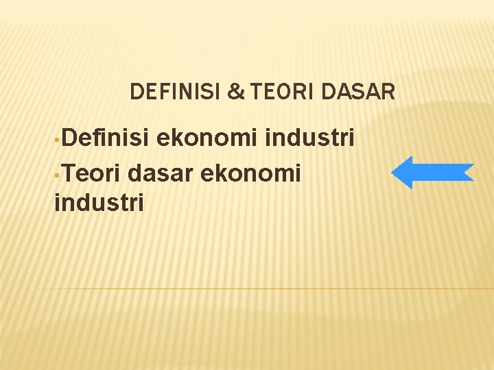 DEFINISI & TEORI DASAR • Definisi ekonomi industri • Teori dasar ekonomi industri 