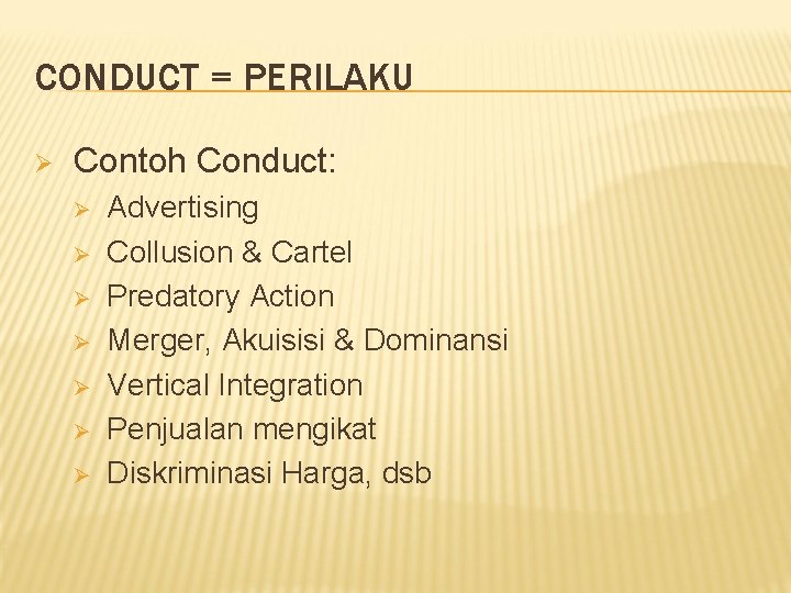 CONDUCT = PERILAKU Ø Contoh Conduct: Ø Ø Ø Ø Advertising Collusion & Cartel