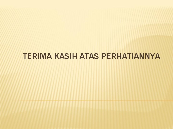 TERIMA KASIH ATAS PERHATIANNYA 