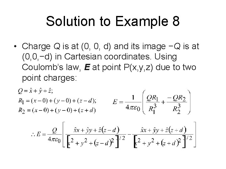 Solution to Example 8 • Charge Q is at (0, 0, d) and its