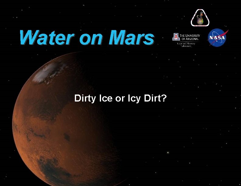 Water on Mars Dirty Ice or Icy Dirt? 