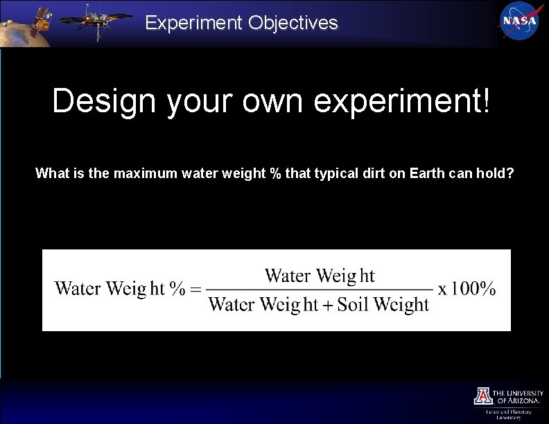 Experiment Objectives Design your own experiment! What is the maximum water weight % that