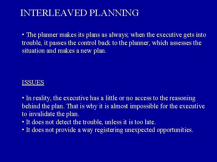 INTERLEAVED PLANNING • The planner makes its plans as always; when the executive gets