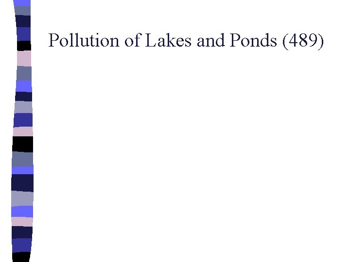 Pollution of Lakes and Ponds (489) 