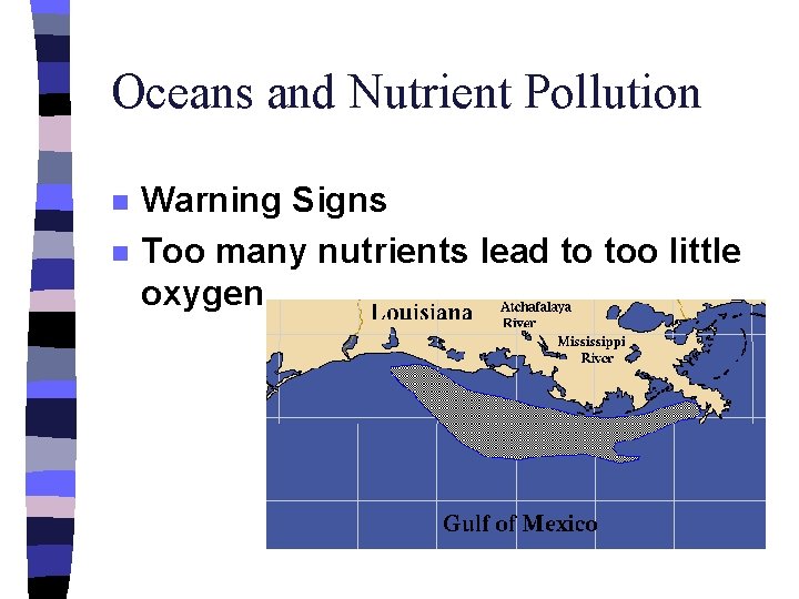 Oceans and Nutrient Pollution n n Warning Signs Too many nutrients lead to too