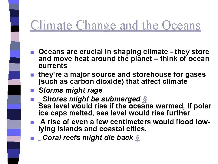 Climate Change and the Oceans n n n Oceans are crucial in shaping climate