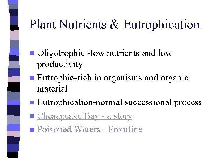 Plant Nutrients & Eutrophication n n Oligotrophic -low nutrients and low productivity Eutrophic-rich in