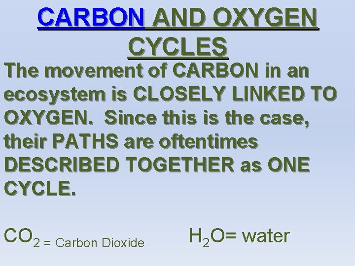 CARBON AND OXYGEN CYCLES The movement of CARBON in an ecosystem is CLOSELY LINKED