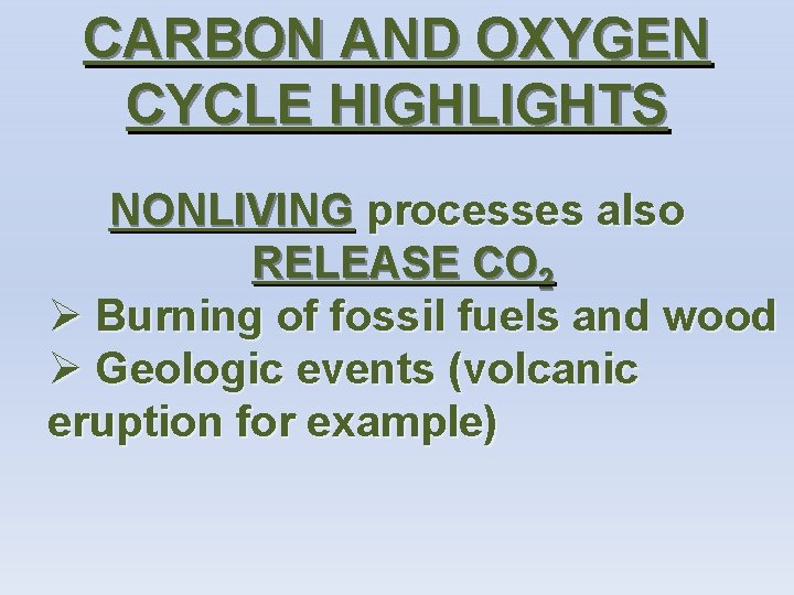 CARBON AND OXYGEN CYCLE HIGHLIGHTS NONLIVING processes also RELEASE CO 2 Ø Burning of