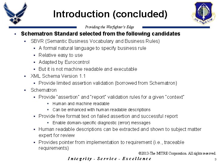 Introduction (concluded) Providing the Warfighter’s Edge § Schematron Standard selected from the following candidates
