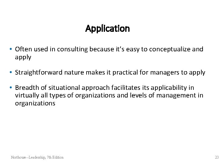 Application • Often used in consulting because it’s easy to conceptualize and apply •