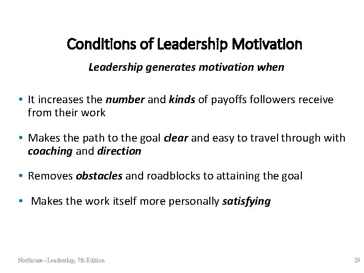 Conditions of Leadership Motivation Leadership generates motivation when • It increases the number and